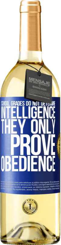 29,95 € Бесплатная доставка | Белое вино Издание WHITE Школьные оценки не определяют интеллект. Они только доказывают послушание Синяя метка. Настраиваемая этикетка Молодое вино Урожай 2023 Verdejo
