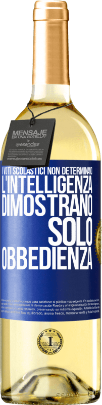 29,95 € Spedizione Gratuita | Vino bianco Edizione WHITE I voti scolastici non determinano l'intelligenza. Dimostrano solo obbedienza Etichetta Blu. Etichetta personalizzabile Vino giovane Raccogliere 2024 Verdejo