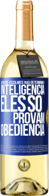 29,95 € Envio grátis | Vinho branco Edição WHITE As notas escolares não determinam a inteligência. Eles só provam obediência Etiqueta Azul. Etiqueta personalizável Vinho jovem Colheita 2023 Verdejo