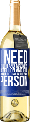 29,95 € Free Shipping | White Wine WHITE Edition I need truth and madness, rebellion and fire ... And all that in the same person Blue Label. Customizable label Young wine Harvest 2023 Verdejo