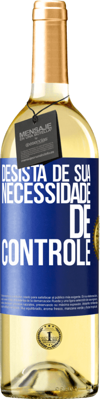 29,95 € Envio grátis | Vinho branco Edição WHITE Desista de sua necessidade de controle Etiqueta Azul. Etiqueta personalizável Vinho jovem Colheita 2023 Verdejo