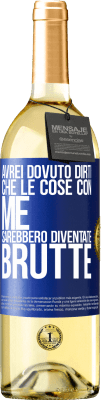 29,95 € Spedizione Gratuita | Vino bianco Edizione WHITE Avrei dovuto dirti che le cose con me sarebbero diventate brutte Etichetta Blu. Etichetta personalizzabile Vino giovane Raccogliere 2023 Verdejo