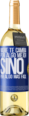 29,95 € Envío gratis | Vino Blanco Edición WHITE Nadie te cambia por algo mejor, sino por algo más fácil Etiqueta Azul. Etiqueta personalizable Vino joven Cosecha 2024 Verdejo