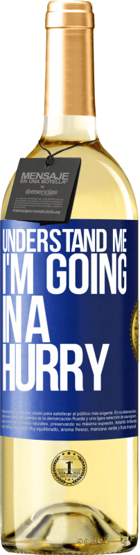 29,95 € Free Shipping | White Wine WHITE Edition Understand me, I'm going in a hurry Blue Label. Customizable label Young wine Harvest 2024 Verdejo