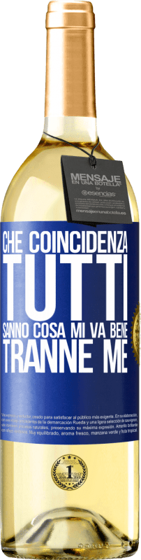 29,95 € Spedizione Gratuita | Vino bianco Edizione WHITE Che coincidenza Tutti sanno cosa mi va bene, tranne me Etichetta Blu. Etichetta personalizzabile Vino giovane Raccogliere 2024 Verdejo