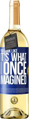 29,95 € Free Shipping | White Wine WHITE Edition You look like it's what I once imagined Blue Label. Customizable label Young wine Harvest 2025 Verdejo