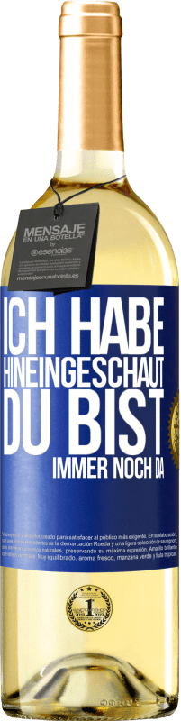 29,95 € Kostenloser Versand | Weißwein WHITE Ausgabe Ich habe hineingeschaut. Du bist immer noch da Blaue Markierung. Anpassbares Etikett Junger Wein Ernte 2025 Verdejo