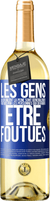 29,95 € Envoi gratuit | Vin blanc Édition WHITE Les gens qui en valent la peine sont généralement foutues par les personnes qui devraient être foutues Étiquette Bleue. Étiquette personnalisable Vin jeune Récolte 2024 Verdejo