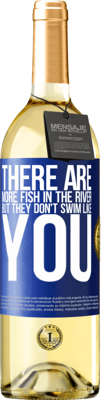 29,95 € Бесплатная доставка | Белое вино Издание WHITE В реке больше рыбы, но они не плавают как ты Синяя метка. Настраиваемая этикетка Молодое вино Урожай 2023 Verdejo