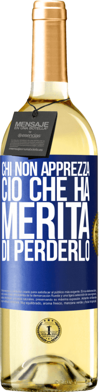 29,95 € Spedizione Gratuita | Vino bianco Edizione WHITE Chi non apprezza ciò che ha, merita di perderlo Etichetta Blu. Etichetta personalizzabile Vino giovane Raccogliere 2024 Verdejo