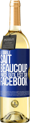 29,95 € Envoi gratuit | Vin blanc Édition WHITE Le diable sait beaucoup, parce qu'il est sur Facebook Étiquette Bleue. Étiquette personnalisable Vin jeune Récolte 2024 Verdejo