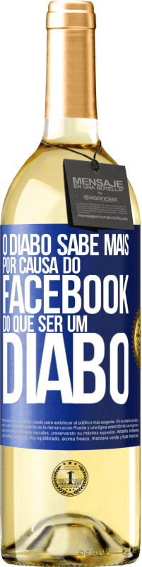 29,95 € Envio grátis | Vinho branco Edição WHITE O diabo sabe mais por causa do Facebook do que ser um diabo Etiqueta Azul. Etiqueta personalizável Vinho jovem Colheita 2025 Verdejo
