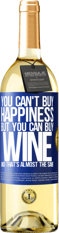 29,95 € Free Shipping | White Wine WHITE Edition You can't buy happiness, but you can buy wine and that's almost the same Blue Label. Customizable label Young wine Harvest 2025 Verdejo