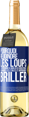 29,95 € Envoi gratuit | Vin blanc Édition WHITE Pourquoi rejoindre les loups et apprendre à hurler si vous pouvez rejoindre les étoiles et apprendre à briller Étiquette Bleue. Étiquette personnalisable Vin jeune Récolte 2023 Verdejo