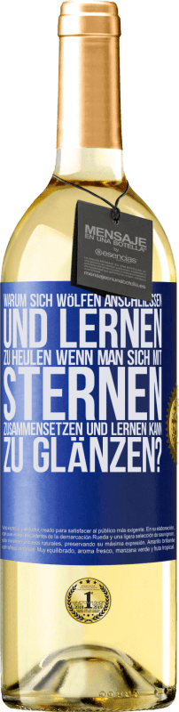 29,95 € Kostenloser Versand | Weißwein WHITE Ausgabe Warum sich Wölfen anschließen und lernen zu heulen, wenn man sich mit Sternen zusammensetzen und lernen kann zu glänzen? Blaue Markierung. Anpassbares Etikett Junger Wein Ernte 2024 Verdejo