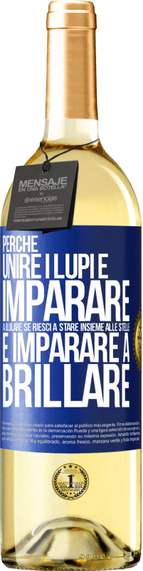 29,95 € Spedizione Gratuita | Vino bianco Edizione WHITE Perché unire i lupi e imparare a ululare, se riesci a stare insieme alle stelle e imparare a brillare Etichetta Blu. Etichetta personalizzabile Vino giovane Raccogliere 2024 Verdejo