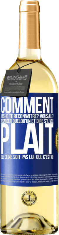 29,95 € Envoi gratuit | Vin blanc Édition WHITE Comment vais-je te reconnaître? Vous allez regarder quelqu'un et dire s'il vous plaît, que ce ne soit pas lui. Oui, c'est moi Étiquette Bleue. Étiquette personnalisable Vin jeune Récolte 2025 Verdejo