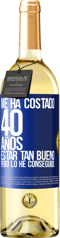 29,95 € Envío gratis | Vino Blanco Edición WHITE Me ha costado 40 años estar tan bueno (Pero lo he conseguido) Etiqueta Azul. Etiqueta personalizable Vino joven Cosecha 2024 Verdejo