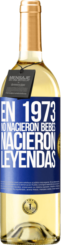 29,95 € Envío gratis | Vino Blanco Edición WHITE En 1973 no nacieron bebés. Nacieron leyendas Etiqueta Azul. Etiqueta personalizable Vino joven Cosecha 2023 Verdejo