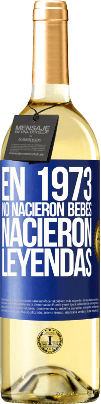 29,95 € Envío gratis | Vino Blanco Edición WHITE En 1973 no nacieron bebés. Nacieron leyendas Etiqueta Azul. Etiqueta personalizable Vino joven Cosecha 2024 Verdejo