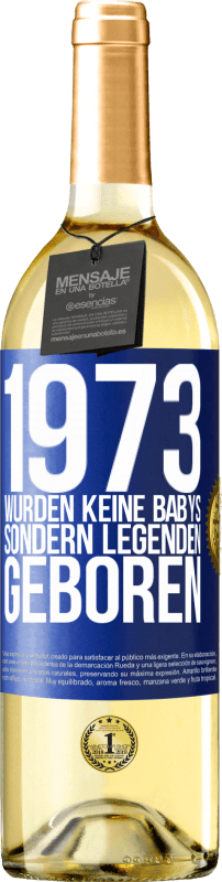 29,95 € Kostenloser Versand | Weißwein WHITE Ausgabe 1973 wurden keine Babys sondern Legenden geboren Blaue Markierung. Anpassbares Etikett Junger Wein Ernte 2023 Verdejo