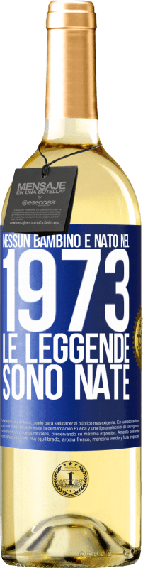 29,95 € Spedizione Gratuita | Vino bianco Edizione WHITE Nessun bambino è nato nel 1973. Le leggende sono nate Etichetta Blu. Etichetta personalizzabile Vino giovane Raccogliere 2024 Verdejo