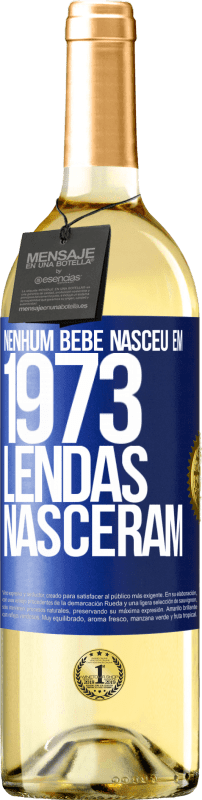 29,95 € Envio grátis | Vinho branco Edição WHITE Nenhum bebê nasceu em 1973. Lendas nasceram Etiqueta Azul. Etiqueta personalizável Vinho jovem Colheita 2024 Verdejo