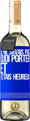 29,95 € Envoi gratuit | Vin blanc Édition WHITE Je ne savais pas quoi porter et j'étais heureux Étiquette Bleue. Étiquette personnalisable Vin jeune Récolte 2024 Verdejo