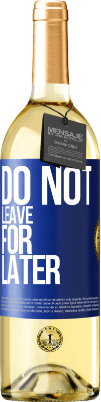 29,95 € Free Shipping | White Wine WHITE Edition Do not leave for later Blue Label. Customizable label Young wine Harvest 2024 Verdejo