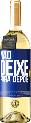 29,95 € Envio grátis | Vinho branco Edição WHITE Não deixe para depois Etiqueta Azul. Etiqueta personalizável Vinho jovem Colheita 2023 Verdejo