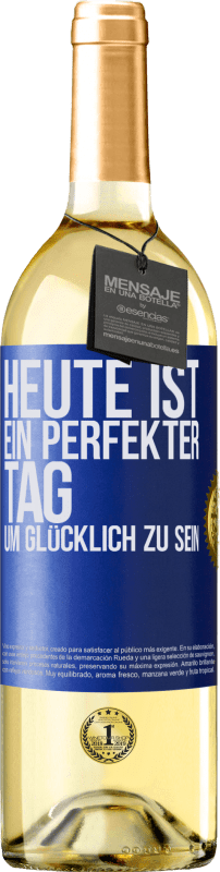 29,95 € Kostenloser Versand | Weißwein WHITE Ausgabe Heute ist ein perfekter Tag, um glücklich zu sein Blaue Markierung. Anpassbares Etikett Junger Wein Ernte 2023 Verdejo