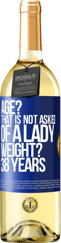 29,95 € Free Shipping | White Wine WHITE Edition Age? That is not asked of a lady. Weight? 38 years Blue Label. Customizable label Young wine Harvest 2023 Verdejo