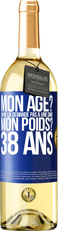 29,95 € Envoi gratuit | Vin blanc Édition WHITE Mon âge? On ne la demande pas à une dame. Mon poids? 38 ans Étiquette Bleue. Étiquette personnalisable Vin jeune Récolte 2024 Verdejo