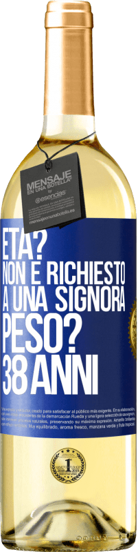 29,95 € Spedizione Gratuita | Vino bianco Edizione WHITE Età? Non è richiesto a una signora. Peso? 38 anni Etichetta Blu. Etichetta personalizzabile Vino giovane Raccogliere 2024 Verdejo