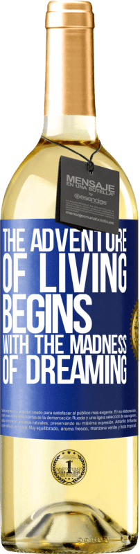29,95 € Free Shipping | White Wine WHITE Edition The adventure of living begins with the madness of dreaming Blue Label. Customizable label Young wine Harvest 2023 Verdejo