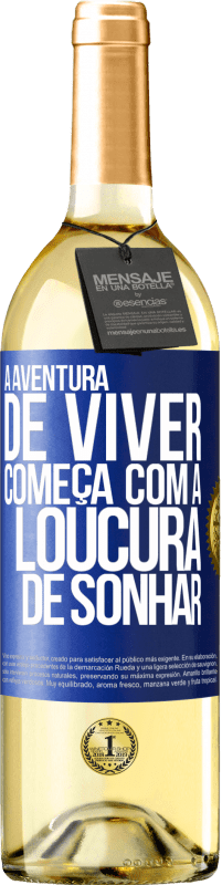 29,95 € Envio grátis | Vinho branco Edição WHITE A aventura de viver começa com a loucura de sonhar Etiqueta Azul. Etiqueta personalizável Vinho jovem Colheita 2025 Verdejo
