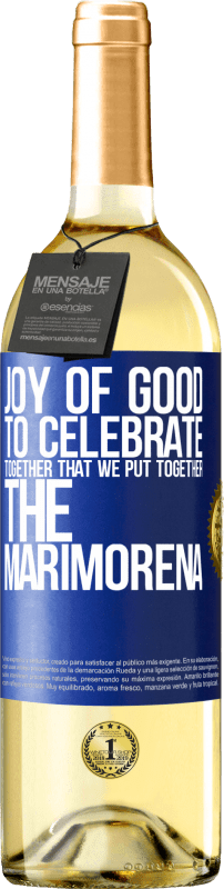 29,95 € Free Shipping | White Wine WHITE Edition Joy of good, to celebrate together that we put together the marimorena Blue Label. Customizable label Young wine Harvest 2023 Verdejo