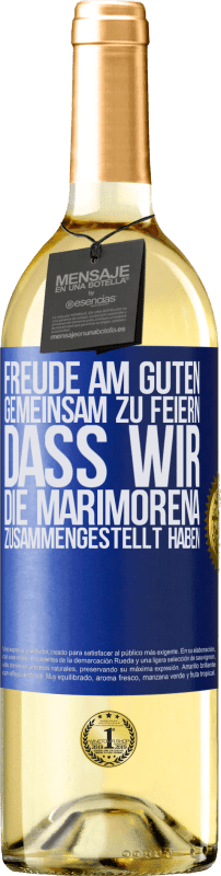 29,95 € Kostenloser Versand | Weißwein WHITE Ausgabe Freude am Guten, gemeinsam zu feiern, dass wir die Marimorena zusammengestellt haben Blaue Markierung. Anpassbares Etikett Junger Wein Ernte 2024 Verdejo