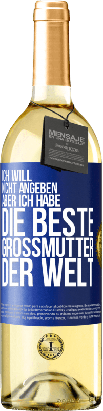 29,95 € Kostenloser Versand | Weißwein WHITE Ausgabe Ich will nicht angeben, aber ich habe die beste Großmutter der Welt Blaue Markierung. Anpassbares Etikett Junger Wein Ernte 2024 Verdejo