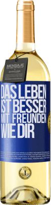 29,95 € Kostenloser Versand | Weißwein WHITE Ausgabe Das Leben ist besser, mit Freunden wie dir Blaue Markierung. Anpassbares Etikett Junger Wein Ernte 2025 Verdejo