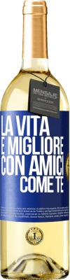 29,95 € Spedizione Gratuita | Vino bianco Edizione WHITE La vita è migliore, con amici come te Etichetta Blu. Etichetta personalizzabile Vino giovane Raccogliere 2023 Verdejo