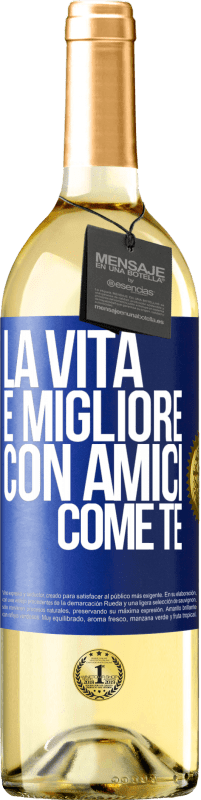 29,95 € Spedizione Gratuita | Vino bianco Edizione WHITE La vita è migliore, con amici come te Etichetta Blu. Etichetta personalizzabile Vino giovane Raccogliere 2024 Verdejo