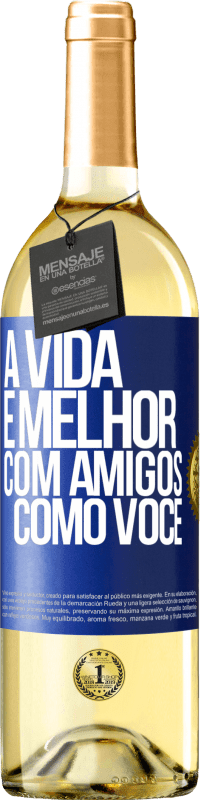 29,95 € Envio grátis | Vinho branco Edição WHITE A vida é melhor, com amigos como você Etiqueta Azul. Etiqueta personalizável Vinho jovem Colheita 2024 Verdejo