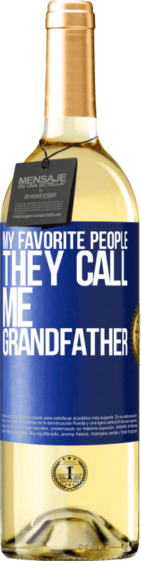 29,95 € Free Shipping | White Wine WHITE Edition My favorite people, they call me grandfather Blue Label. Customizable label Young wine Harvest 2024 Verdejo