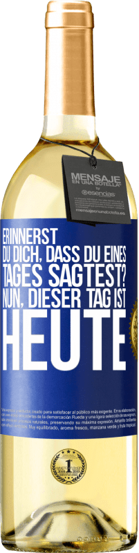 29,95 € Kostenloser Versand | Weißwein WHITE Ausgabe Erinnerst du dich, dass du eines Tages sagtest? Nun, dieser Tag ist heute Blaue Markierung. Anpassbares Etikett Junger Wein Ernte 2024 Verdejo