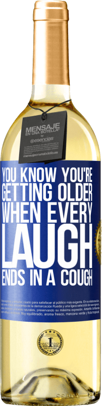 29,95 € Бесплатная доставка | Белое вино Издание WHITE Вы знаете, что становитесь старше, когда каждый смех заканчивается кашлем Синяя метка. Настраиваемая этикетка Молодое вино Урожай 2023 Verdejo