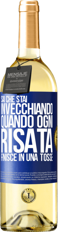 29,95 € Spedizione Gratuita | Vino bianco Edizione WHITE Sai che stai invecchiando, quando ogni risata finisce in una tosse Etichetta Blu. Etichetta personalizzabile Vino giovane Raccogliere 2024 Verdejo