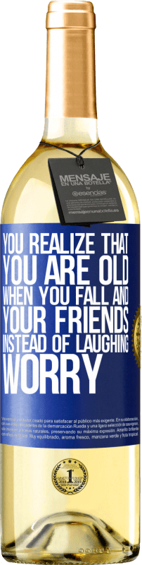 29,95 € Free Shipping | White Wine WHITE Edition You realize that you are old when you fall and your friends, instead of laughing, worry Blue Label. Customizable label Young wine Harvest 2023 Verdejo