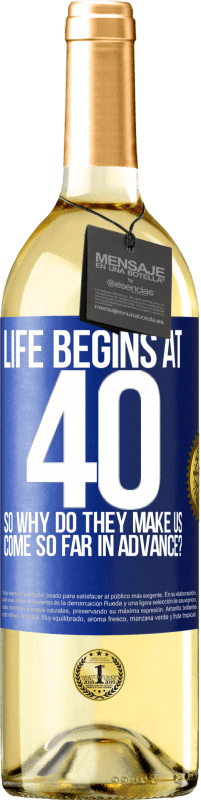 29,95 € Free Shipping | White Wine WHITE Edition Life begins at 40. So why do they make us come so far in advance? Blue Label. Customizable label Young wine Harvest 2024 Verdejo