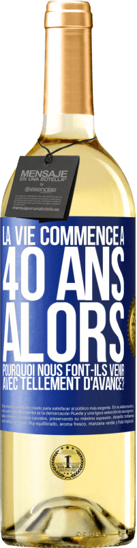 29,95 € Envoi gratuit | Vin blanc Édition WHITE La vie commence à 40 ans. Alors pourquoi nous font-ils venir avec tellement d'avance? Étiquette Bleue. Étiquette personnalisable Vin jeune Récolte 2024 Verdejo